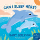 Book | Can I Sleep Here? Baby Dolphin